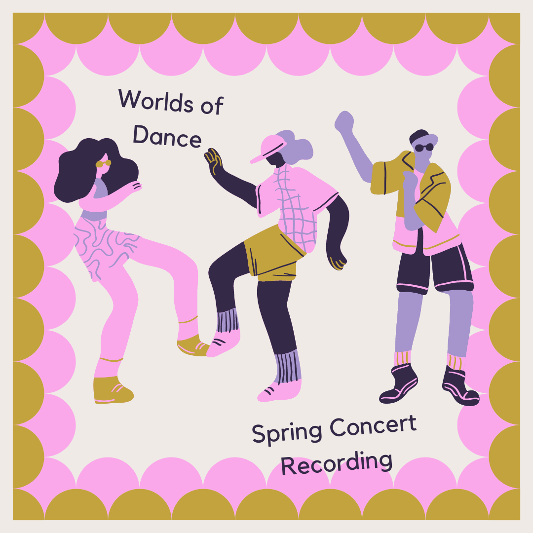 Worlds of Dance Spring Concert Recording